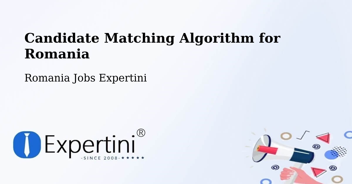Candidate Matching Algorithm Overview – Cobadin - Romania Jobs Expertini