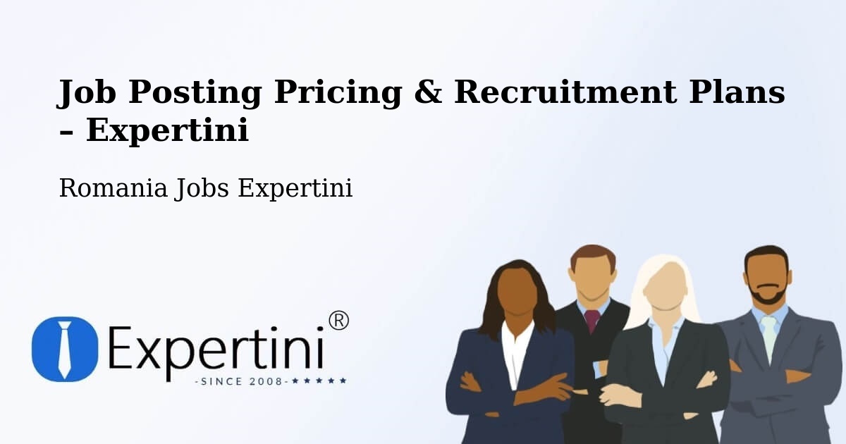 Job Posting Pricing & Recruitment Plans – Cobadin - Cobadin, Romania Jobs Expertini
